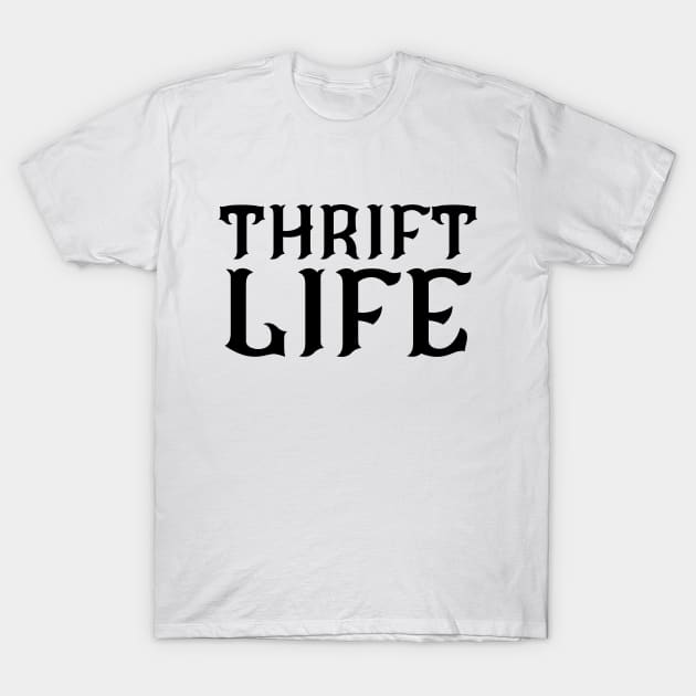 Thrift Life T-Shirt by HobbyAndArt
